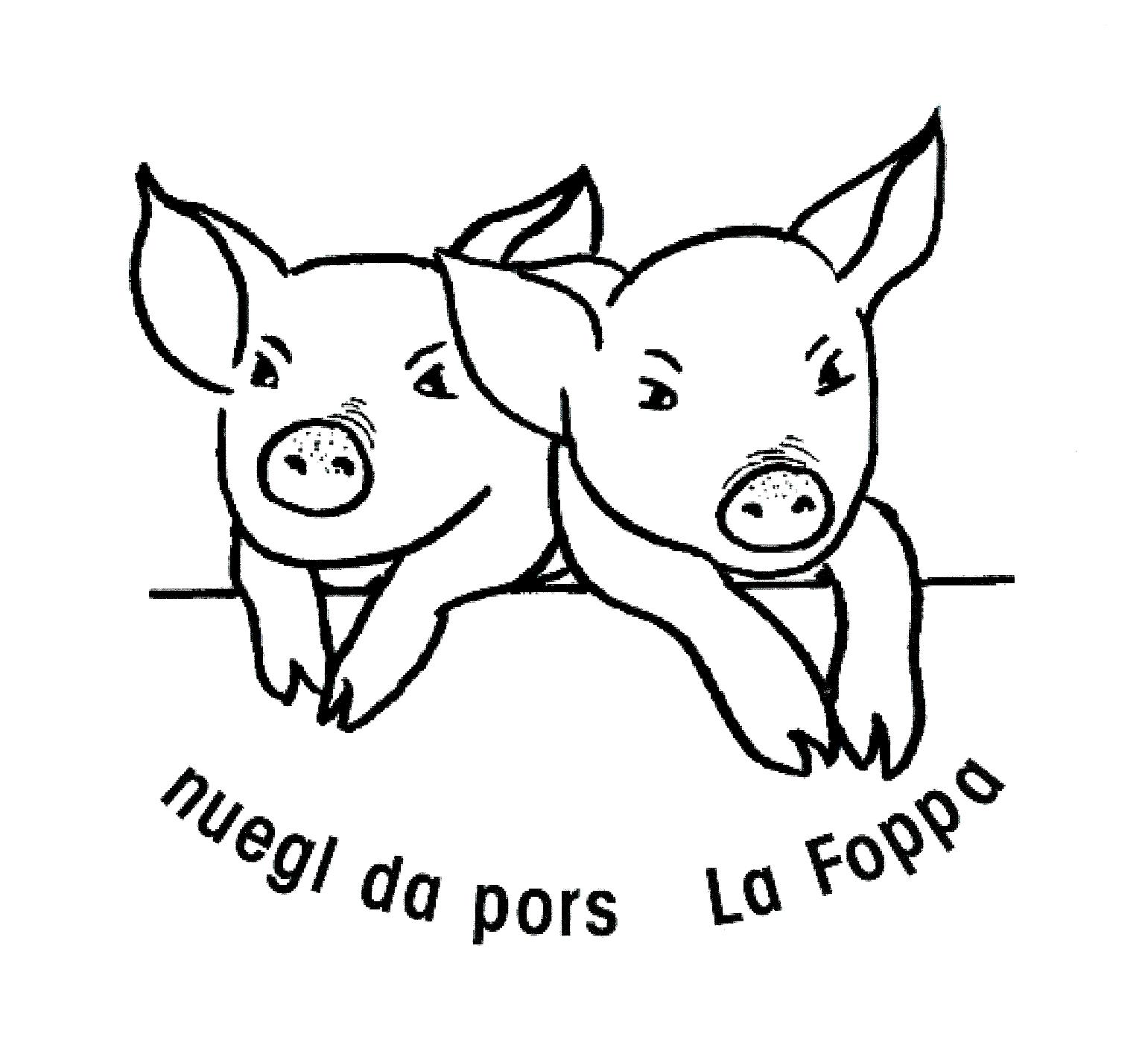 Nuegl da pors / Schweinestall La Foppa